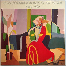 Vilén  Asko: Jos Jotain Kaunista Muistaa  kansi EX levy VG+ Käytetty LP