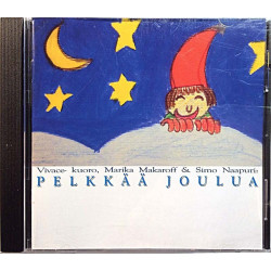 Vivace-kuoro, Marika Makaroff & Simo Naapuri: Pelkkää Joulua  kansi EX levy EX Käytetty CD