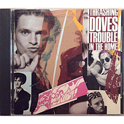 Thrashing Doves 1989 CD 5235 Trouble In The Home CD Begagnat