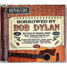 Borrowed by Bob Dylan 2014 38390 40 covers of songs that inspired Bob Dylan Used CD