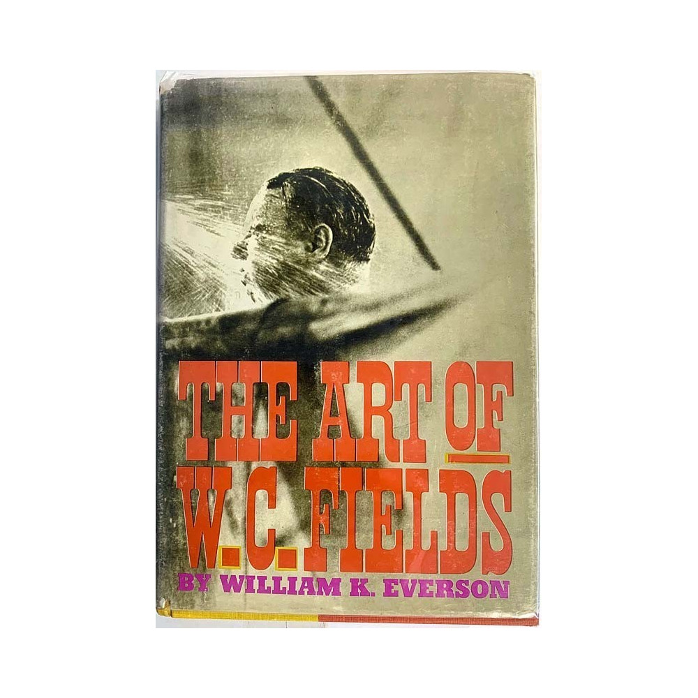 The Art of W.C.Fields : by William K. Everson - Used book