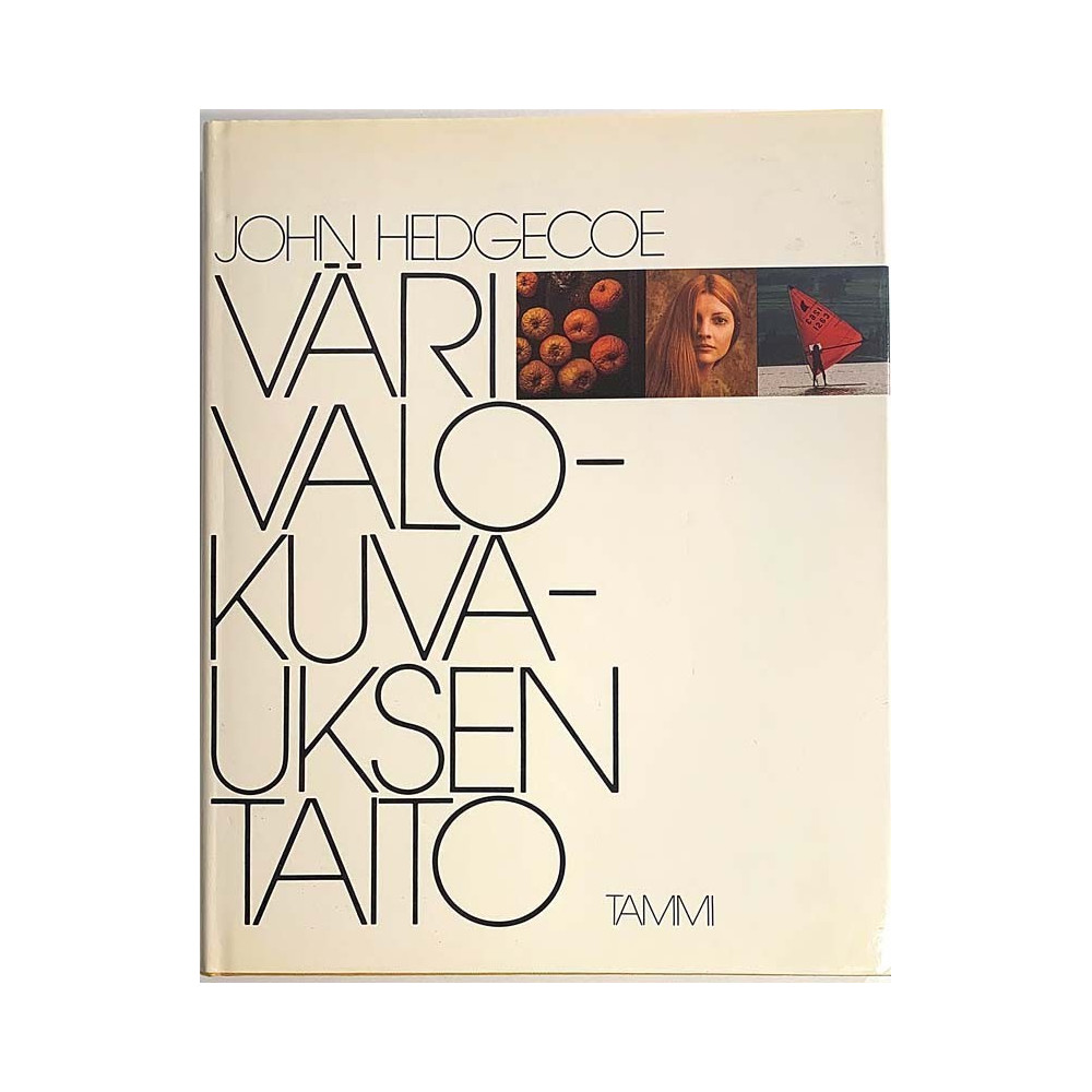 Värivalokuvauksen taito 1979 ISBN: 951304615X John Hedgecoe Käytetty kirja