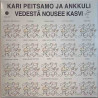 Peitsamo Kari ja Ankkuli : Vedestä nousee kasvi - uusi LP