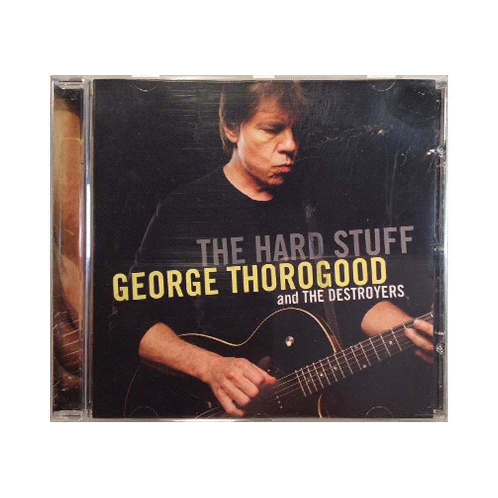 George Thorogood And The Destroyers 2006 EAGCD325 The Hard Stuff Used CD