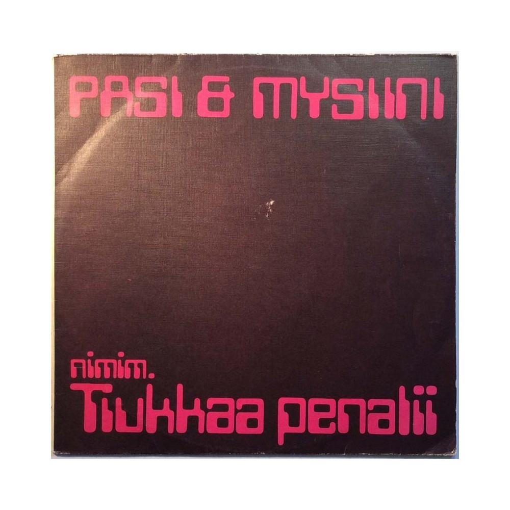 Pasi & Mysiini: nimim. Tiukkaa Penalii  kansi VG+ levy EX Käytetty LP