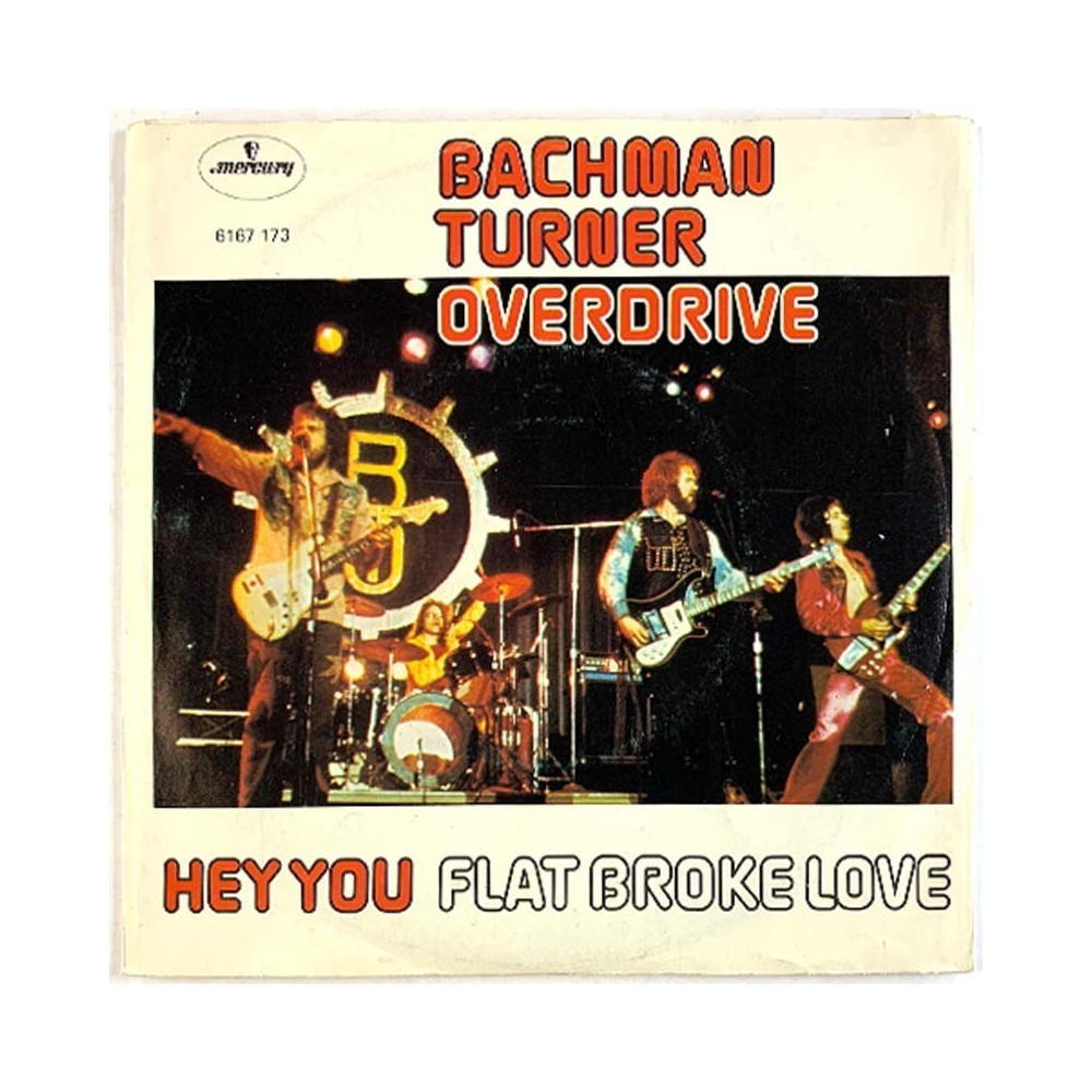 Bachman Turner Overdrive 1975 6167 173 Hey you / Flat broke love second hand single
