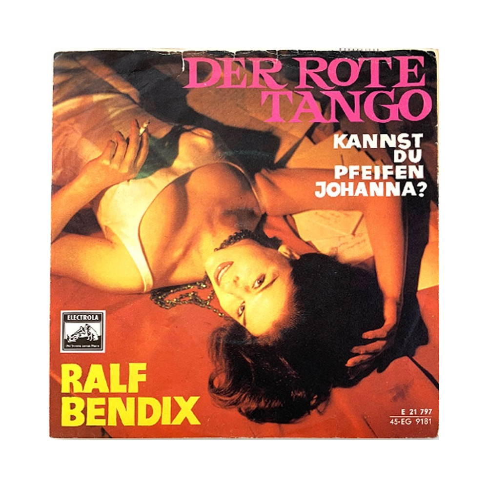 Bendix Ralf: Der rote tango / Kannst du pfeifen Johanna?  kansi VG- levy G+ käytetty vinyylisingle