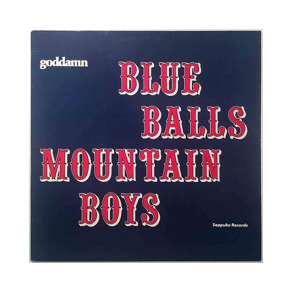 Blue Balls Mountain Boys 1984 SEPPUKU 001 Goddamn Used LP