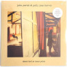 PJ Harvey, John Parish LP Dance Hall At Louse Point - LP
