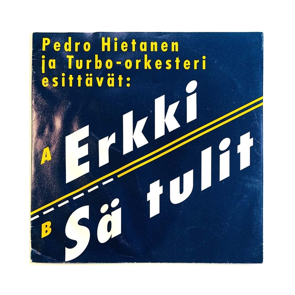 Hietanen Pedro ja Turbo-orkesteri vinyylisingle Erkki / Sä tulit  kansi VG levy VG+ käytetty vinyylisingle PS