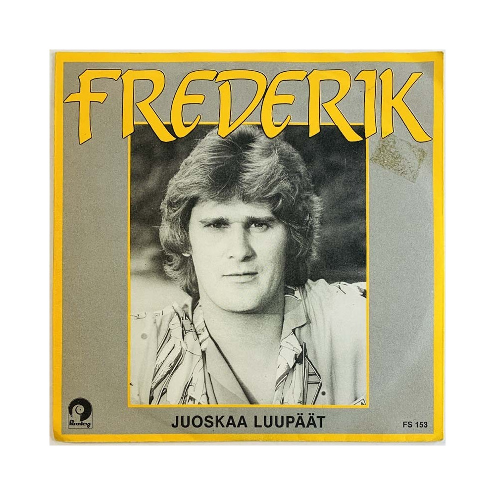 Frederik vinyylisingle Juoskaa luupäät / Sun tahdon silti tietävän  kansi VG+ levy EX käytetty vinyylisingle PS