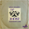 Pera & The Dogs vinyylisingle Wild doggies / Yesterday love  kansi VG levy VG käytetty vinyylisingle PS