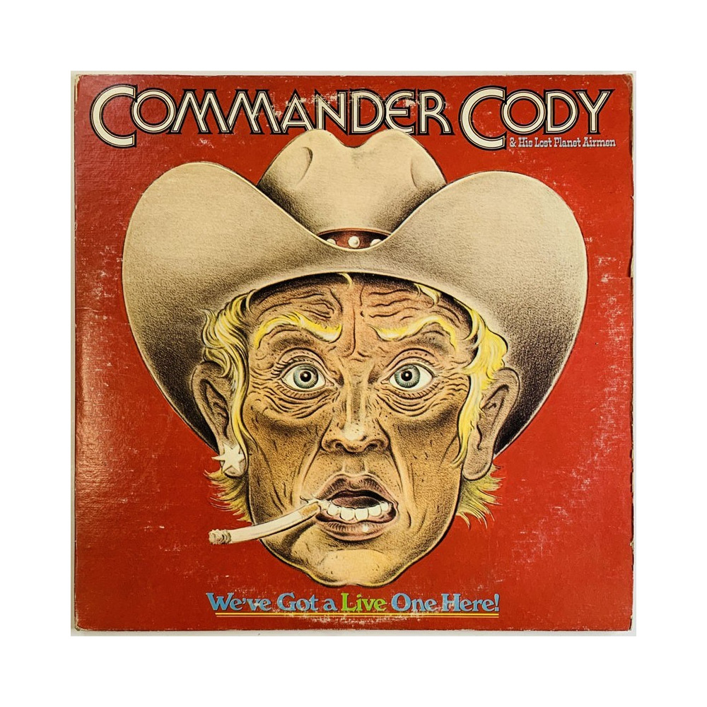 Commander Cody and his Lost Planet Airmen LP We’ve got a live one here! 2LP  kansi VG levy VG+ Käytetty LP