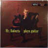Roberts Howard: Mr. Roberts Plays Guitar  kansi EX levy EX Käytetty LP
