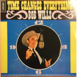Willis Bob : Time Changes Everything - LP