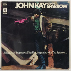 Kay John And The Sparrow: John Kay ( Steppenwolf )And The Sparrow  kansi VG- levy VG+ Käytetty LP