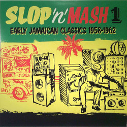 Various Artists : Slop’n’Mash 1 Early Jamaican Classics - LP
