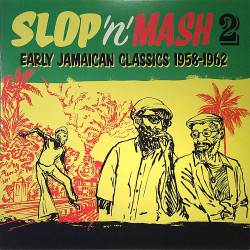 Various Artists : Slop’n’Mash 2 Early Jamaican Classics - LP