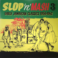 Various Artists : Slop’n’Mash 3 Early Jamaican Classics - LP