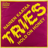 Tries käytetty 7” kuvakannella Nainen kaataa / Hold on honey  kansi EX- levy EX käytetty vinyylisingle PS