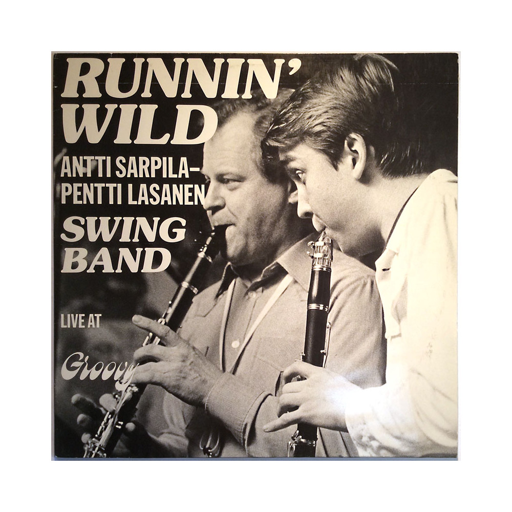 Sarpila Antti - Pentti Lasanen Swing Band ? LP Runnin' Wild - Live At Groovy  kansi EX levy EX LP