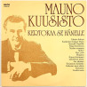 Kuusisto Mauno LP Kertokaa se hänelle  kansi EX levy EX Käytetty LP