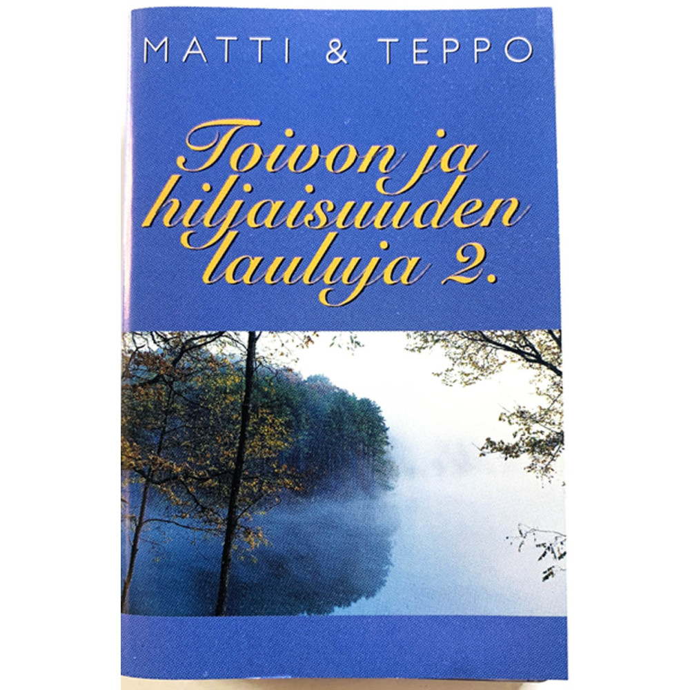 Matti & Teppo: Toivon ja hiljaisuuden lauluja 2 kansipaperi EX , musiikkikasetin kunto EX käytetty kasetti