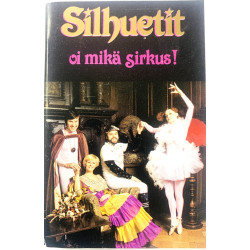 Silhuetit: Oi mikä sirkus! kansipaperi EX- , musiikkikasetin kunto EX kasetti