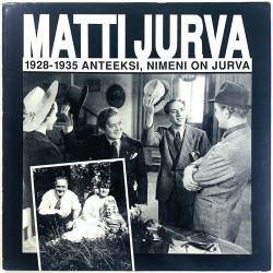 Jurva Matti LP 1928-1935 anteeksi, nimeni on Jurva  kansi EX- levy EX- Käytetty LP