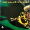 Nauti parhaasta musiikista ja kahvista. Tietysti Pauligin LP Nautittavaa kahvimusiikkia.  kansi EX levy EX Käytetty LP
