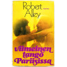 Alley Robert 1973 951-30-2624-8 Viimeinen tango Pariisissa Käytetty kirja