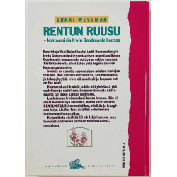 Rentun ruusu - kohtaamisia Irwin Goodmanin kanssa 1991 ISBN 951-8975-11-6 Erkki Wessman Käytetty kirja