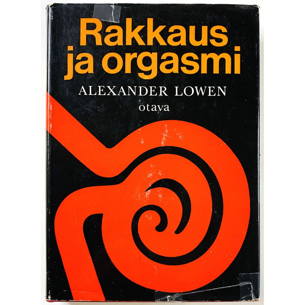 Rakkaus ja orgasmi 1970  Alexander Lowen, suom. L,Salosaari ja M.Lahtela Käytetty kirja