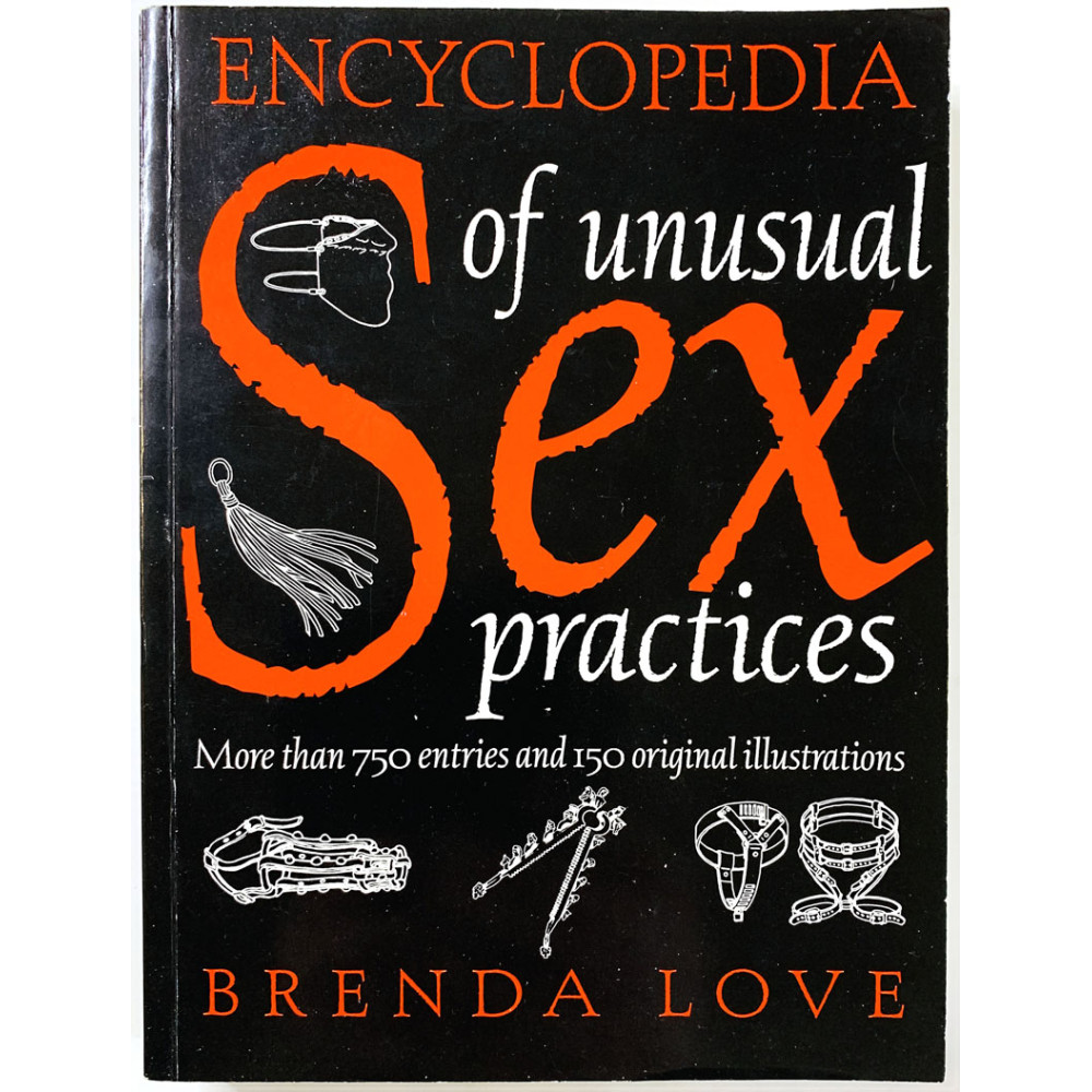 Encyclopedia of Unusual Sex Practices 1997 ISBN 0 349 10676 2 by Brenda Love Käytetty kirja