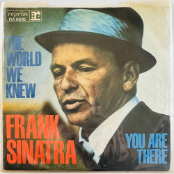 Sinatra Frank käytetty 7” kuvakannella The world we knew / You are there  kansi EX- levy EX käytetty vinyylisingle PS