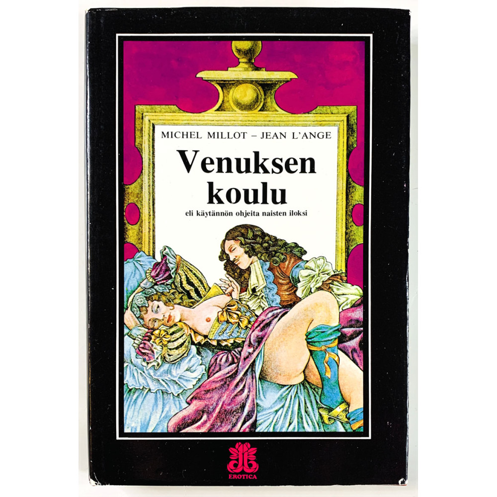 Millot Michel 1973 ISBN 951-20-0281-7 Venuksen koulu eli käytännön ohjeita naisten iloksi Käytetty kirja