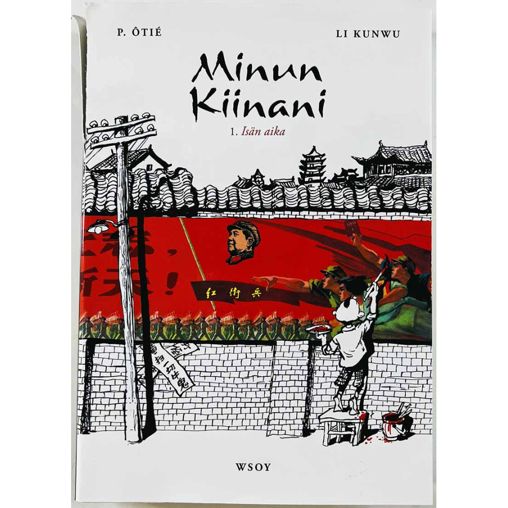 P. Otié, Li Kunwu 2011 ISBN 978-951-0-37437-5 Minun Kiinani 1, Isän aika Käytetty kirja