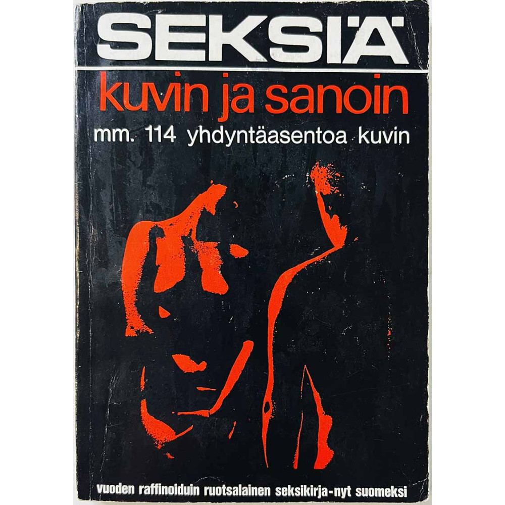 Seksiä kuvin ja sanoin 1969  mm. 114 yhdyntäasentoa kuvin Käytetty kirja