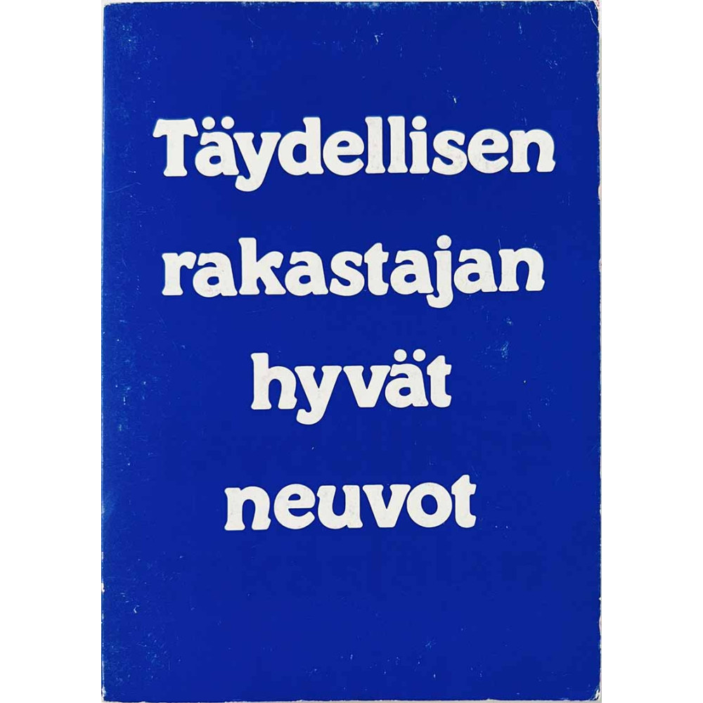 Täydellisen rakastajan hyvät neuvot :  - Något använd bok