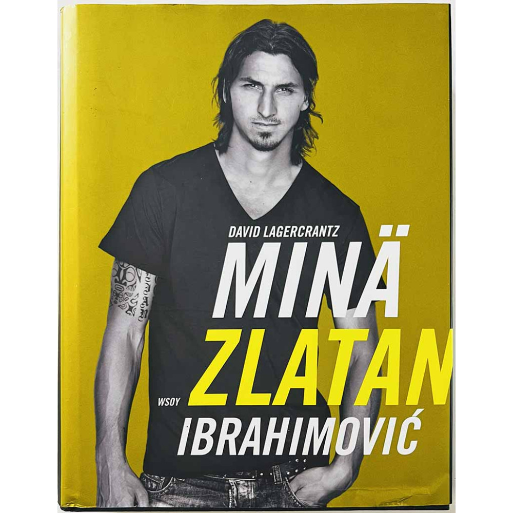 Lagercrantz David 2012 9789510392393 Minä, Zlatan Ibrahimovic Käytetty kirja