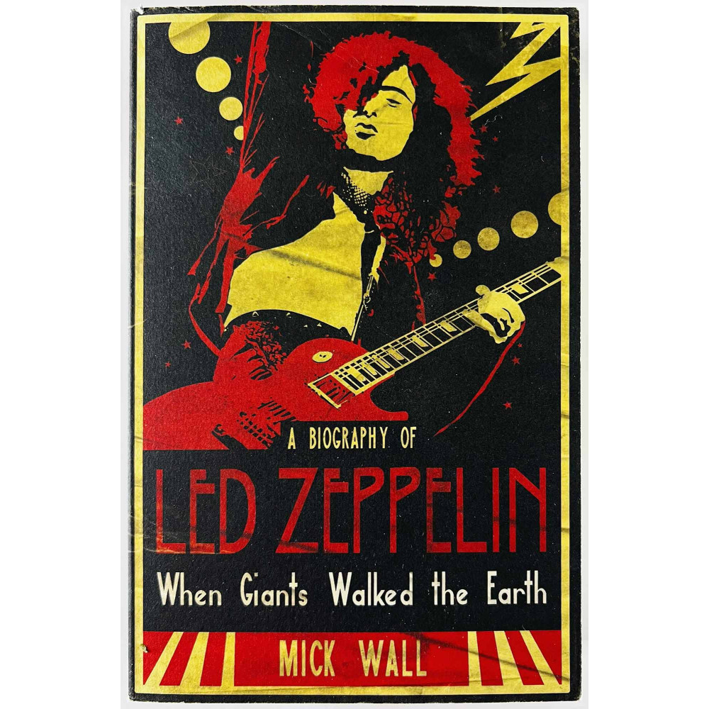 A biography of Led Zeppelin 2009 ISBN 978-1-4091-0319-6 Mick Wall Käytetty kirja
