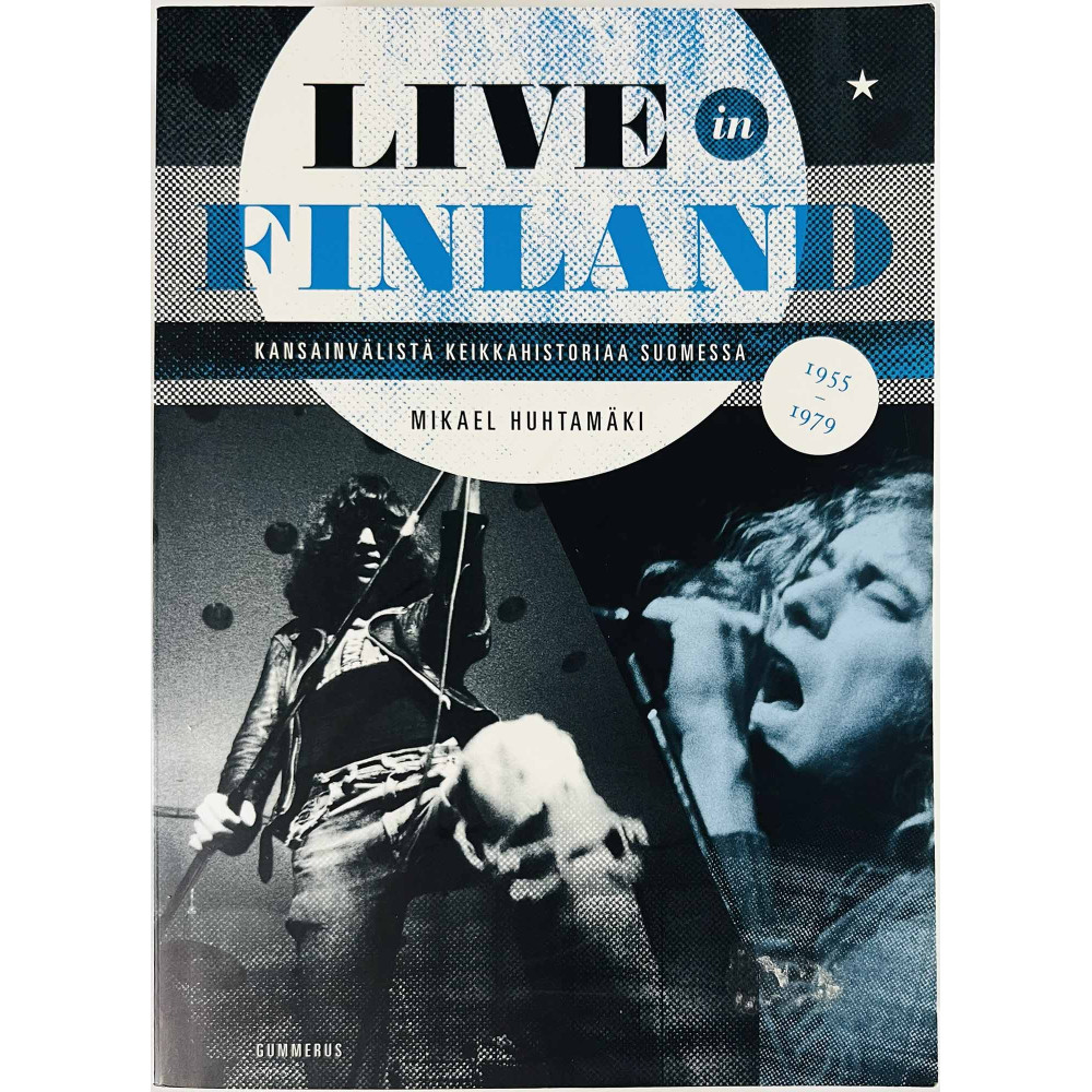 Live in Finland 1955-1979 2013 ISBN 978-951-20-9593-3 Mikael Huhtamäki Käytetty kirja