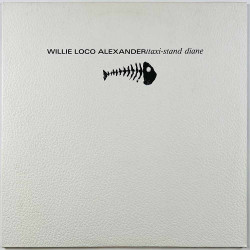 Willie Loco Alexander 1984 NEW 39 Taxi-Stand Diane Begagnat LP