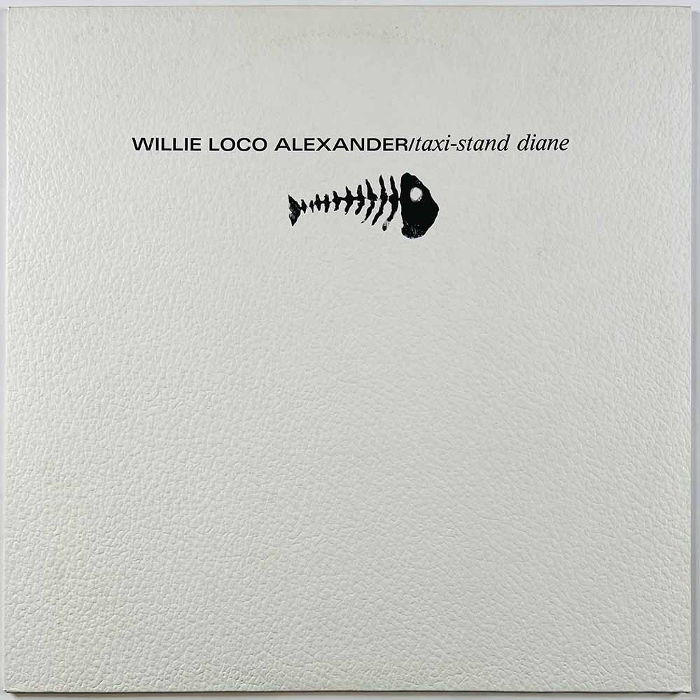 Willie Loco Alexander 1984 NEW 39 Taxi-Stand Diane Begagnat LP