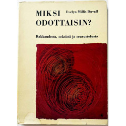 Duvall Evelyn Millis 1968  Miksi odottaisin? rakkaudesta, seksistä ja seurustelusta Käytetty kirja