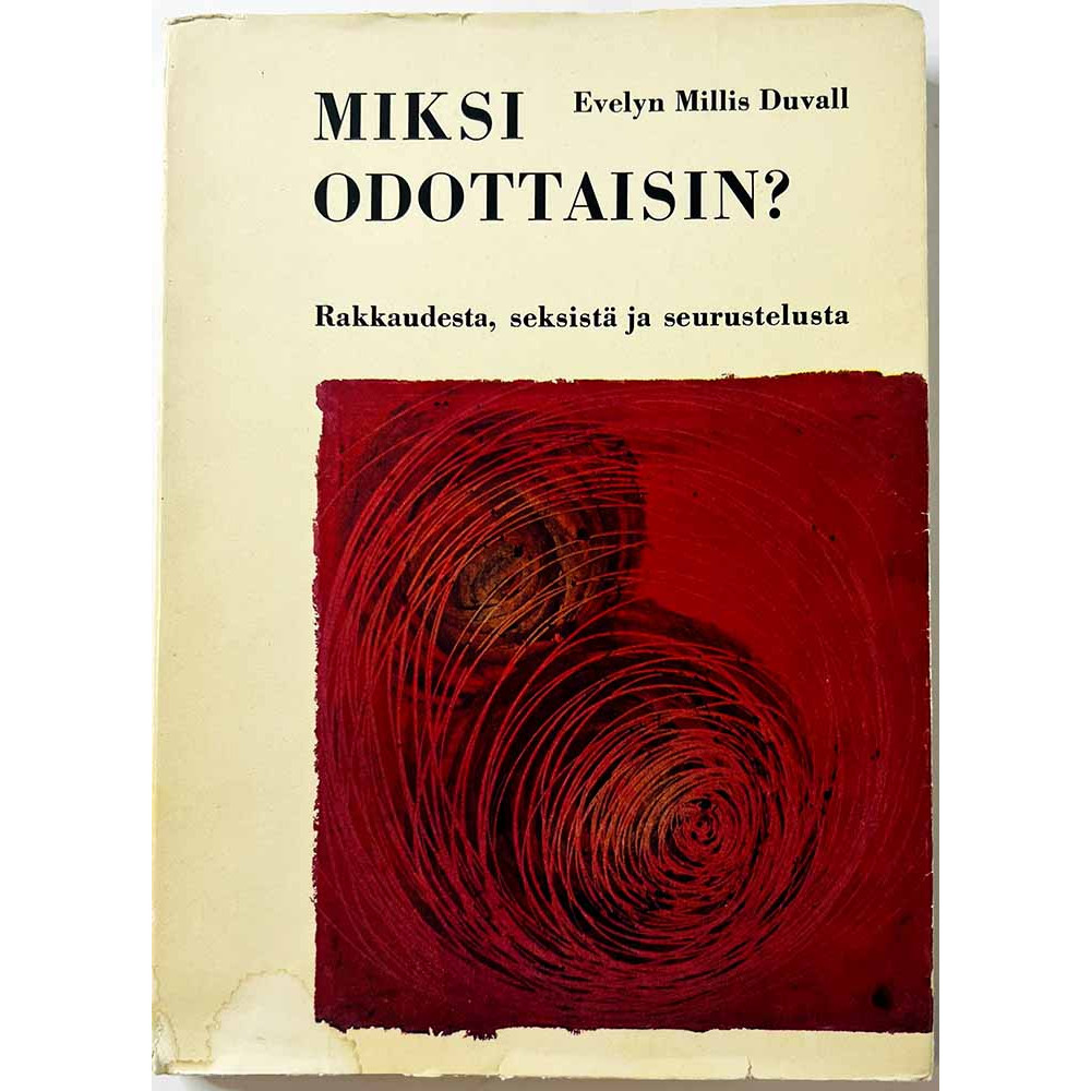 Duvall Evelyn Millis 1968  Miksi odottaisin? rakkaudesta, seksistä ja seurustelusta Käytetty kirja