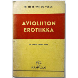 Th. H. Van de Velde 1946 ensimmäinen painos Avioliiton erotiikka Käytetty kirja