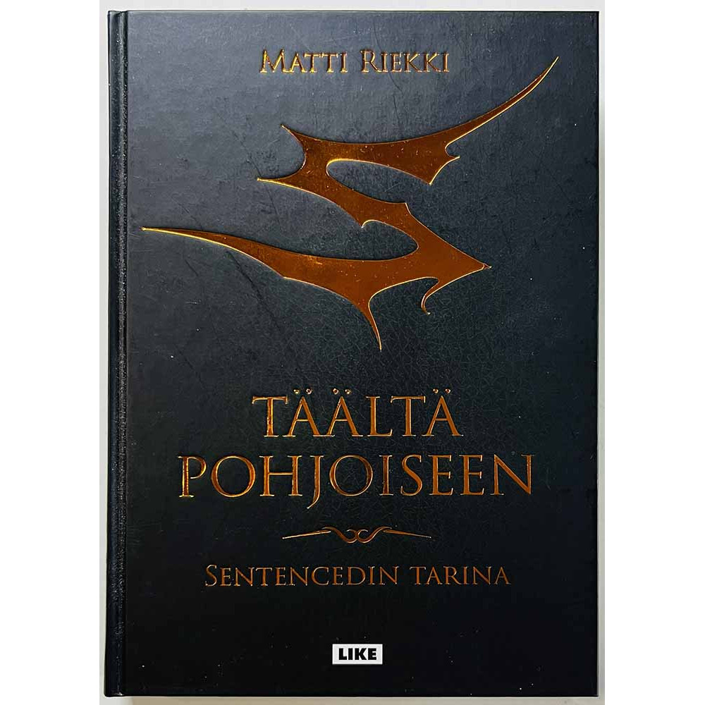 Sentencedin tarina 2014 ISBN 978-952-01-1140-3 Täältä pohjoiseen, Matti Riekki Käytetty kirja