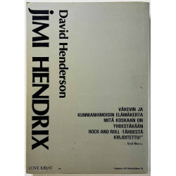 Jimi Hendrix by David Henderson 1984 ISBN 951-835-081-7 Suomennos Markku Salo Käytetty kirja