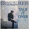 Grayson Hugh vinyylisingle Talk It Over  kansi VG+ levy EX käytetty vinyylisingle